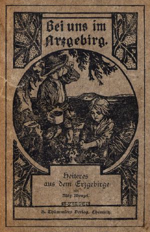 [Gutenberg 62083] • Bei uns im Arzgebirg': Heiteres aus dem Erzgebirge